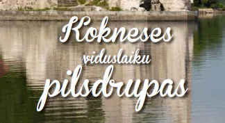 Kokneses viduslaiku pilsdrupas - piedāvājums