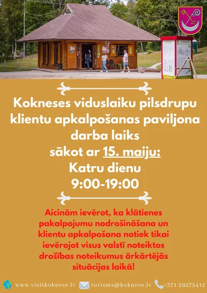 Kokneses viduslaiku pilsdrupu klientu apkalpošanas paviljona darba laiks sākot ar 2020. gada 15.maiju